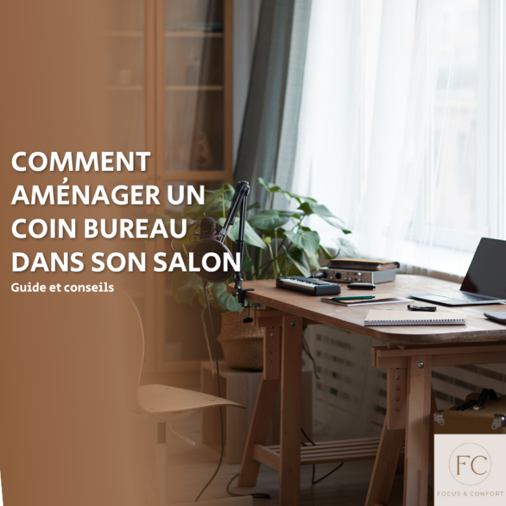 comment aménager un coin bureau dans son salon : guide et conseils