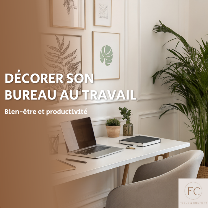 décorez son bureau au travail : boostez bien-être et productivité